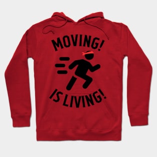 Moving is living Hoodie